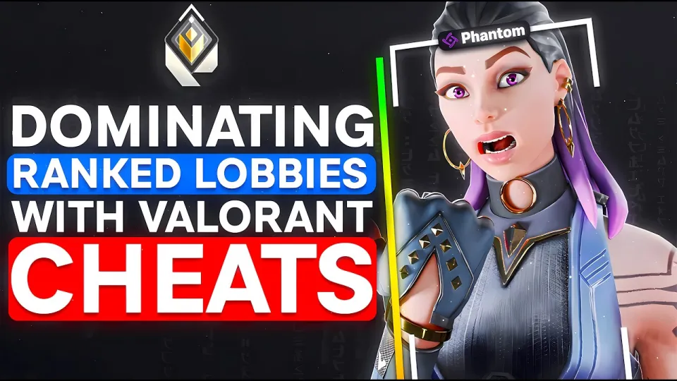 Valorant Cheats Provide Unfair Advantage in Ranked Lobbies with Aim and ESP Hacks
